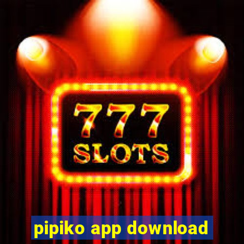 pipiko app download